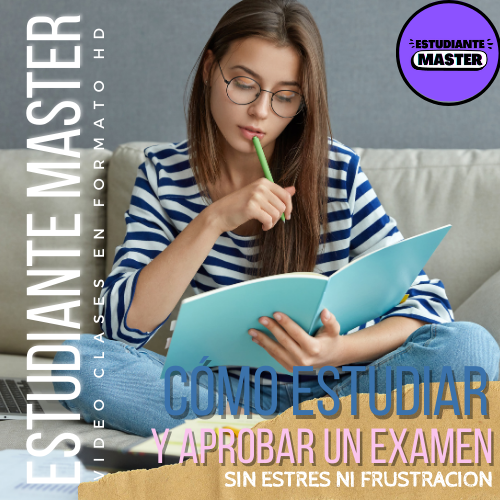 Cómo Estudiar y Aprobar un Examen, sin estrés ni frustración.